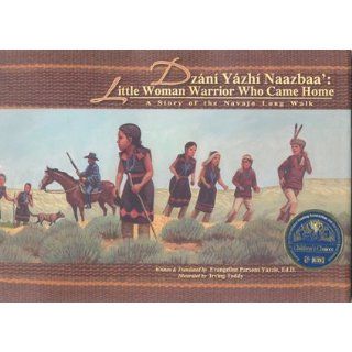 Dzani Yazhi Naazbaa' / Little Woman Warrior Who Came Home A Story of the Navajo Long Walk Evangeline Parsons Yazzie 9781893354555  Children's Books