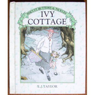 IVY COTTAGE (Biscuit, Buttons & Pickles) E.J. Taylor 9780394868318 Books