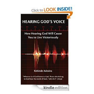 Hearing God's Voice How Hearing God will cause You to Live Victoriously eBook Kehinde Adesina Kindle Store