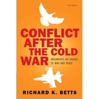 Conflict After Cold War Arguments on Causes of War and Peace (3rd Edition) Richard K. Betts 9780205583522 Books