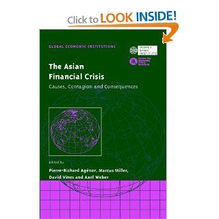 The Asian Financial Crisis Causes, Contagion and Consequences (Global Economic Institutions) (9780521029001) Pierre Richard Agénor, Marcus Miller, David Vines, Axel Weber Books
