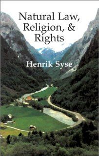 Natural Law, Religion, and Rights An Exploration of the Relationship Between Natural Law and Natural Rights, With Special Emphasis on the Teachings of Thomas Hobbes and John Locke 9781890318710 Philosophy Books @