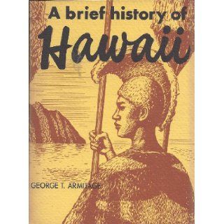 Brief History of Hawaii George T. Armitage 9780930492045 Books