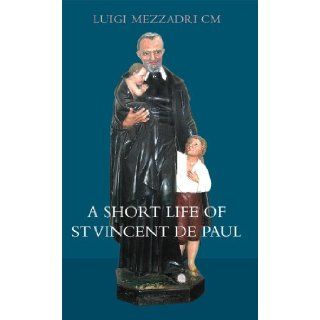 A Short Life of St Vincent de Paul Luigi Mezzadri, Thomas Davitt 9781856076920 Books