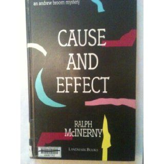Cause and Effect An Andrew Broom Mystery (Landmark Books) Ralph M. McInerny 9781557360939 Books