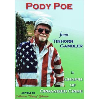 Pody Poe from Tinhorn Gambler to Kingpin of Organized Crime Catherine 9780976413400 Books