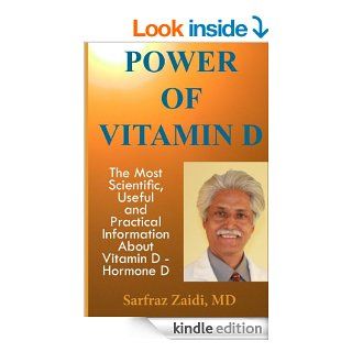 Power of Vitamin D A Vitamin D Book That Contains The Most Scientific, Useful And Practical Information About Vitamin D   Hormone D   Kindle edition by Sarfraz Zaidi MD. Health, Fitness & Dieting Kindle eBooks @ .