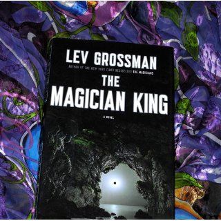 The Magician King A Novel Lev Grossman 9780670022311 Books