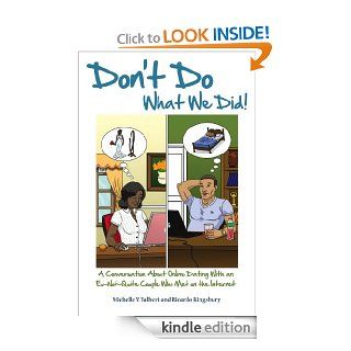 Don't Do What We Did A Conversation About Online Dating With an Ex Not Quite Couple Who Met on the Internet   Kindle edition by Ricardo Kingsbury, Michelle Y. Talbert. Health, Fitness & Dieting Kindle eBooks @ .