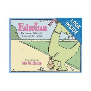 Edwina, The Dinosaur Who Didn't Know She Was Extinct (9780786837489) Mo Willems Books