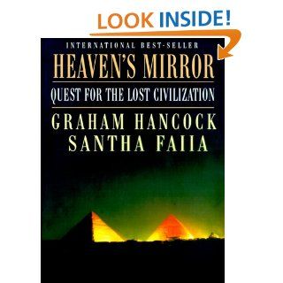 Heaven's Mirror Quest for the Lost Civilization Graham Hancock, Santha Faiia 9780609804773 Books
