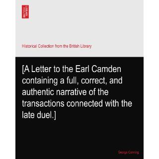 [A Letter to the Earl Camden containing a full, correct, and authentic narrative of the transactions connected with the late duel.] George Canning Books