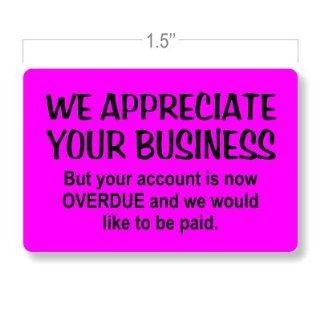 Payment Due Collection Stickers / We Appreciate Your Business but your account is OVERDUE and we would like to be paid. / 1.5 x 1 in. / 250 Count / Flat Printed / 5 Color Choices  Printer Labels 