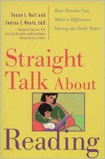 Straight Talk About Reading How Parents Can Make a Difference During the Early Years Louisa C. Moats, Susan L. Hall, G. Reid Lyon 9780809228577 Books