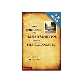 The Emergence of Jewish Ghettos During the Holocaust Dan Michman, Lenn J. Schramm 9780521763714 Books