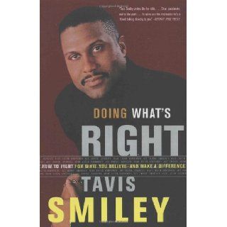Doing What's Right How to Fight for What You Believe  And Make a Difference Tavis Smiley 9780385499316 Books
