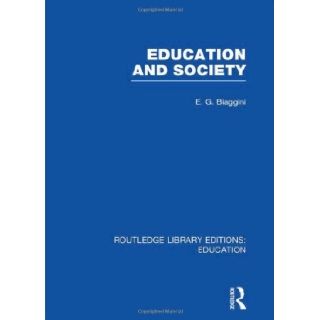 Education and Society (RLE Edu L) E G Biaggini 9780415501125 Books