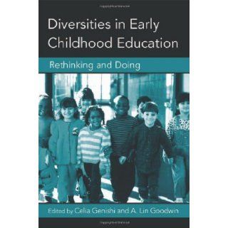 Diversities in Early Childhood Education Rethinking and Doing (Changing Images of Early Childhood) Celia Genishi, A. Lin Goodwin 9780415957137 Books