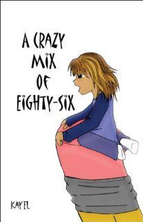 A Crazy Mix of Eighty Six (9781424196432) Kay'El Books