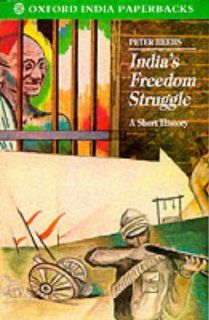 India's Freedom Struggle 1857 1947 A Short History (Oxford India Paperbacks) (9780195627985) Peter Heehs Books