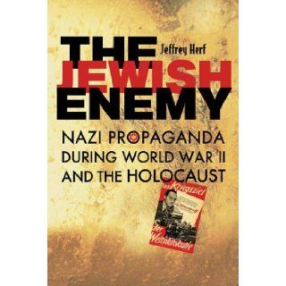 The Jewish Enemy Nazi Propaganda during World War II and the Holocaust [Paperback] [2008] (Author) Jeffrey Herf Books