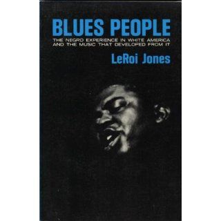 Blues People Negro Music in White America Leroi Jones 9780688184742 Books