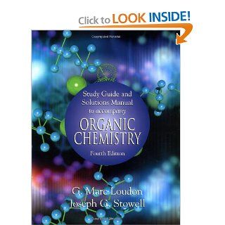 Organic Chemistry (Study Guide and Solutions Manual) G. Marc Loudon, Joseph G. Stowell 9780195120004 Books