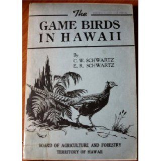 The Game Birds in Hawaii C. W. & E. R. Schwartz Books