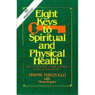 Eight Keys to Spiritual and Physical Health Frank Marzullo 9780892210923 Books