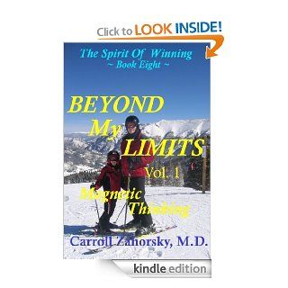 BEYOND MY LIMITS With Magnetic Thinking   Book Eight (The Spirit Of Winning) eBook Carroll Zahorsky M.D. Kindle Store