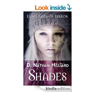 Shades Eight Tales of Terror   Kindle edition by D. Nathan Hilliard. Literature & Fiction Kindle eBooks @ .