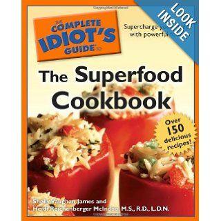 The Complete Idiot's Guide to the Superfood Cookbook Shelly Vaughan James, Heidi McIndoo 9781592577316 Books