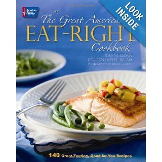 The Great American Eat Right Cookbook 140 Great Tasting, Good for You Recipes Jeanne Besser, Colleen Doyle 9780944235935 Books