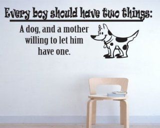 Every Boy Should Have Two Things A Dog and a Mother Willing to Let Him Have One Child Teen Vinyl Wall Decal Mural Quotes Words Ct058everyboyvii8   Wall Decor Stickers  