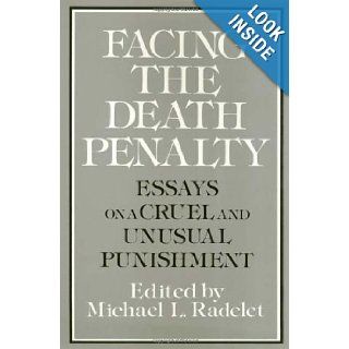 Facing the Death Penalty Essays on a Cruel and Unusual Punishment Michael L. Radelet 9780877227212 Books