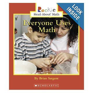 Everyone Uses Math (Rookie Read About Math) (9780516252636) Brian Sargent Books