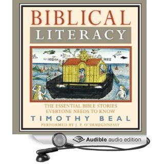 Biblical Literacy The Essential Bible Stories Everyone Needs to Know (Audible Audio Edition) Timothy Beal, J. P. O'Shaughnessy Books