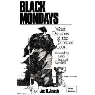 Black Mondays Worst Decisions of the Supreme Court Joel D Joseph 9780981451008 Books