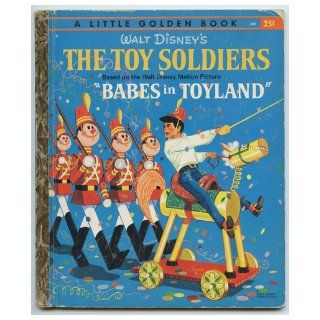 The Toy Soldiers. Based on the Walt Disney Motion Picture "Babes in Toyland" (Little Golden Book, #D99) Barbara Shook Hazen Books