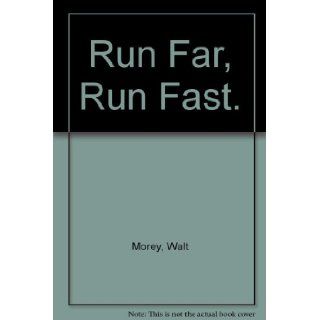 Run Far Run Fast Walt Morey 9780525387282 Books