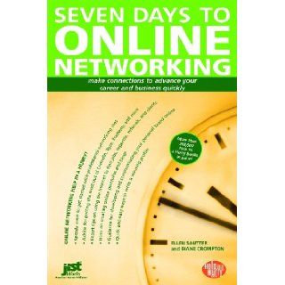 Seven Days to Online Networking Make Connections to Advance Your Career and Business Quickly (Overnight Career Choice Discover Your Ideal Job in Just a Few Hours) Diane Crompton, Ellen Sautter 9781593575502 Books
