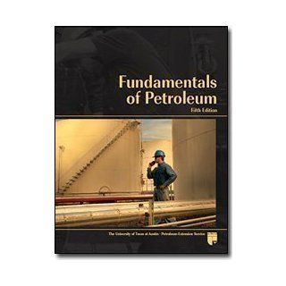 Fundamentals of Petroleum 5th (fifth) Edition published by PETEX (2011) Books