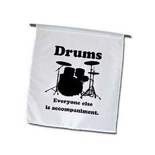 fl_123049_1 EvaDane   Funny Quotes   Drums everyone else is accompaniment. Drummer. Music Humor   Flags   12 x 18 inch Garden Flag  Outdoor Flags  Patio, Lawn & Garden