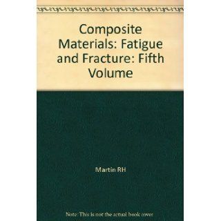 Composite Materials Fatigue and Fracture Fifth Volume Martin RH 9780803152977 Books