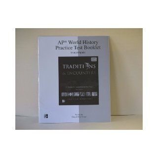 AP World History Practice Test Booklet to accompany Traditions & Encounters Fifth Edition ISBN 0076594475 9780076594474 2011 Jerry H. Bentley, Herbert F. Ziegler Books