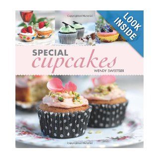 Special Cupcakes Wendy Sweetser 9781847738554 Books