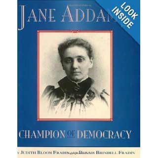 Jane Addams Champion of Democracy Dennis Brindell Fradin, Judith Bloom Fradin 9780618504367 Books