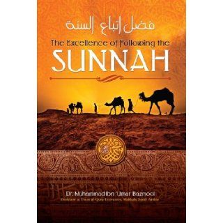 The Excellence of Following the Sunnah Shaykh Muhammad Ibn 'Umar Bazmool 9781927012017 Books