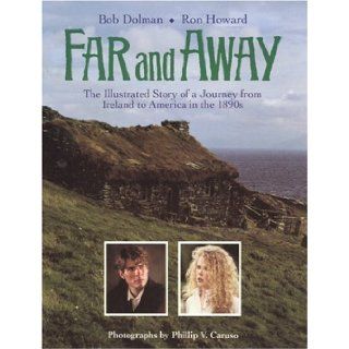 Far and Away The Illustrated Story of a Journey from Ireland to America in the 1890s (Newmarket Pictorial Moviebooks) Ron Howard, Bob Dolman 9781557041272 Books