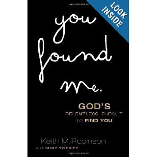 You Found Me God's Relentless Pursuit to Find You Keith M. Robinson 9780830770366 Books